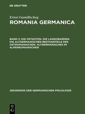 cover image of Die Ostgoten. Die Langobarden. Die altgermanischen Bestandteile des Ostromanischen. Altgermanisches im Alpenromanischen